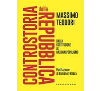Controstoria della Repubblica. Dalla Costituzione al nazionalpopulismo