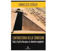 Controstoria della Sardegna. Dalla civiltà nuragica al dominio spagnolo