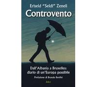 Controvento. Dall'Albania a Bruxelles: diario di un'Europa possibile