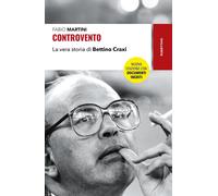 Controvento. La vera storia di Bettino Craxi. Nuova ediz. [Paperback] [Jan 17, 2