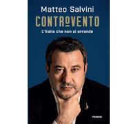 Libri Matteo Salvini - Controvento. L'italia Che Non Si Arrende