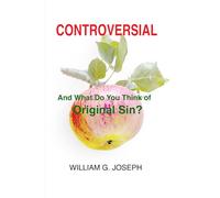 CONTROVERSIAL: And What Do You Think of Original Sin?