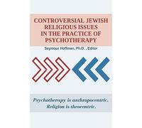 Controversial Jewish Religious Issues In the Practice of Psychotherapy