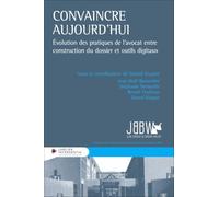 Convaincre aujourd'hui: Evolution des pratiques de l'avocat entre construction du dossier et outils