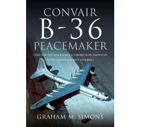 Convair B-36 Peacemaker: Cold War Nuclear Bomber and Largest Mass-produced Piston-engine Aircraft Ever Built