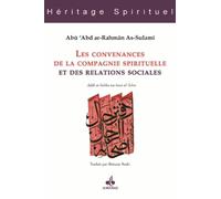 Convenances de la compagnie spirituelle et des relations sociales (Les) - Kitâb as-suhba: Adâb as-Suhba wa husn al-'Ichra