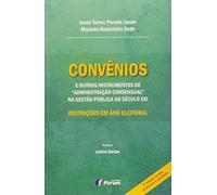 Convênios e Outros Instrumentos de Administração Consensual na Gestão Pública do Século XXI