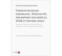 Convention belgo-congolaise : Spécificités par rapport aux modèles OCDE et Nations-Unies: Analyse et réflexion sur le traitement des tantièmes, revenus d’emploi et dividendes