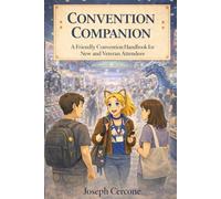 Convention Companion: A Friendly Convention Handbook for New and Veteran Attendees