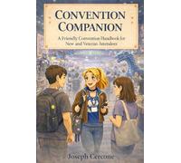 Convention Companion: A Friendly Convention Handbook for New and Veteran Attendees