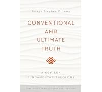 Conventional and Ultimate Truth: A Key for Fundamental Theology
