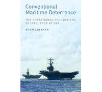 Conventional Maritime Deterrence: The Operational Foundations of Influence at Sea