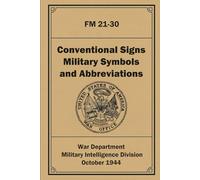 Conventional Signs, Military Symbols, and Abbreviations: FM 21-30: