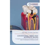 CONVENTIONAL VERSUS NEW BIOMIMETIC SEALERS: A comparison of conventional and biomimetic root canal sealers in contemporary endodontic practice