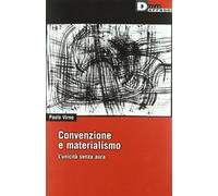 Convenzione e materialismo. L'unicità senza aura - Virno Paolo