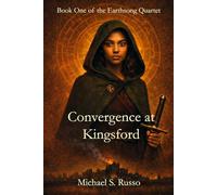 Convergence at kingsford: Book 1 of The Earthsong Quartet