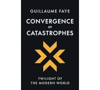 Convergence of Catastrophes: Twilight of the Modern World