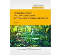 Convergence of Nanomaterials for Sustainable Energy Solutions, Volume 05 (Innovations in Nano Bioenergy and Bioprocess Technology Series)