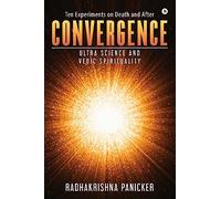 Convergence: Ultra Science and Vedic Spirituality