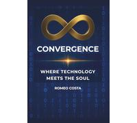 CONVERGENCE: WHERE TECHNOLOGY MEETS THE SOUL