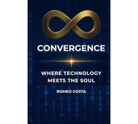 CONVERGENCE: WHERE TECHNOLOGY MEETS THE SOUL