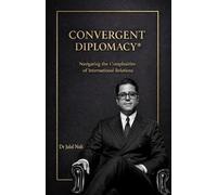 Convergent Diplomacy ®: Navigating the Complexities of International Relations