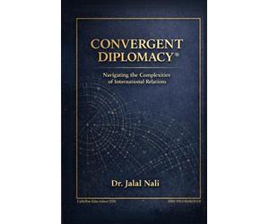 Convergent Diplomacy ®: Navigating the Complexities of International Relations