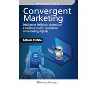 CONVERGENT MARKETING - PERFIDO ANTONIO - Franco Angeli
