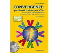 Convergenze. Iperlibro di italiano per affari. Consapevolezze, conoscenze e strumenti per la comunicazione negli affari e nel lavoro. Con DVD-ROM: iperlibro di italiano per affari: Libro + DVD-ROM