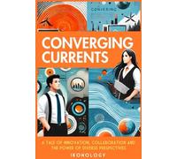 Converging Currents: A Tale of Innovation, Collaboration and the Power of Diverse Perspectives