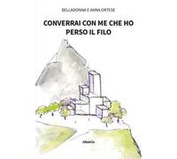 Converrai con me che ho perso il filo
