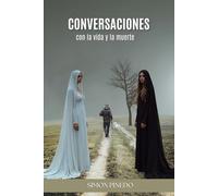 CONVERSACIONES: Con la Vida y la Muerte