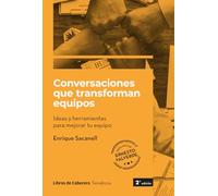 Conversaciones que transforman equipos: Ideas y herramientas para mejorar tu equipo