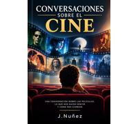 Conversaciones sobre el cine: The Matrix, Blade Runner, 2001: Una odisea del espacio, Her, Ghost in the Shell, Apocalypse Now, Drácula, Braveheart, Gladiator o Batman