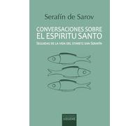 Conversaciones sobre el Espíritu Santo: Seguidas de la vida del staretz san Serafín: 41