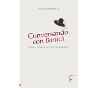 Conversando con Baruch. Spinoza, un filosofo «oltre le religioni»