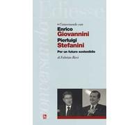 Conversando con Enrico Giovannini e Pierluigi Stefanini. Per un futuro sostenibile