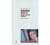 Conversando con Fabrizio Barca. Viaggio nell'Italia disuguale