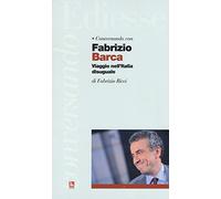 Conversando con Fabrizio Barca. Viaggio nell'Italia disuguale