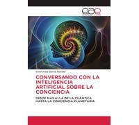 CONVERSANDO CON LA INTELIGENCIA ARTIFICIAL SOBRE LA CONCIENCIA: DESDE MÁS ALLÁ DE LA CUÁNTICA HASTA LA CONCIENCIA PLANETARIA