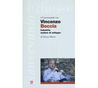Conversando con Vincenzo Boccia. Industria motore di sviluppo