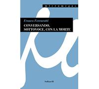 Conversando, sottovoce, con la morte