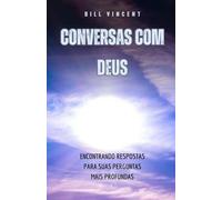 Conversas com Deus: Encontrando Respostas para suas Perguntas Mais Profundas