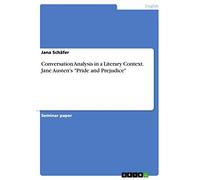 Conversation Analysis in a Literary Context. Jane Austen's "Pride and Prejudice"
