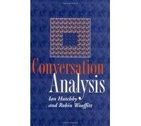 Conversation Analysis: Principles, Practices, and Applications
