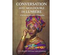 Conversation avec mon Double de Lumière: Un chemin intérieur sans promesse