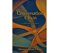 Conversation Chain: A collection of short stories & flash fiction