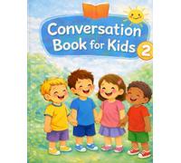 Conversation for Kids: Simple English Dialogues for Children Ages 4-7