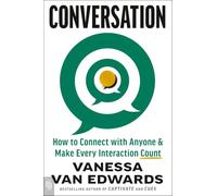 Conversation: How to Connect with Anyone & Make Every Interaction Count