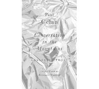 Conversation in the Mountains: Collected Prose of Paul Celan